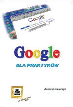 Google dla praktyków - Szewczyk Andrzej - książka