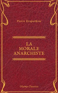 La Morale anarchiste (Olymp Classics) - Pierre Kropotkine - ebook