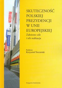 Skuteczność polskiej prezydencji w Unii Europejskiej -  - książka