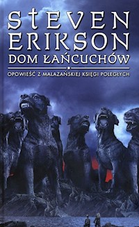 Dom łańcuchów Opowieści z Malazańskiej Księgi Poległych - Steven Erikson - książka