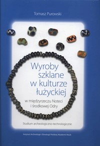 Wyroby szklane w kulturze łużyckiej - Purowski Tomasz - książka