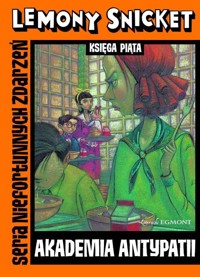 Seria Niefortunnych Zdarzeń Akademia antypatii - Snicket Lemony - książka