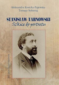 Stanisław Tarnowski Szkice do portretu - Kosicka-Pajewska Aleksandra, Sobieraj Tomasz - książka