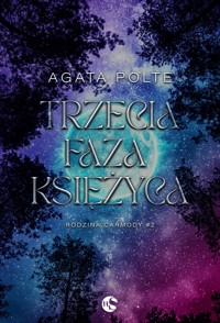 Trzecia faza księżyca. Seria Rodzina Carmody. Tom 2 - Agata Polte - ebook + audiobook + książka