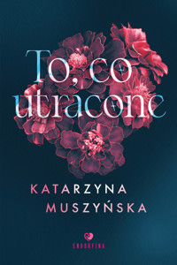 To, co utracone - Katarzyna Muszyńska - ebook + audiobook + książka