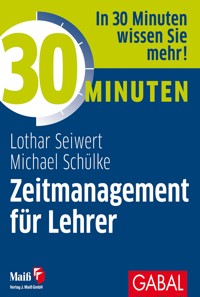 30 Minuten Zeitmanagement für Lehrer - Lothar Seiwert - ebook