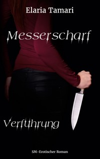 Messerscharf - Verführung - Elaria Tamari - ebook
