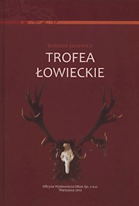 Trofea łowieckie - Jasiewicz Bohdan - książka