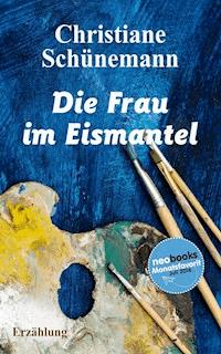Die Frau im Eismantel - Christiane Schünemann - ebook