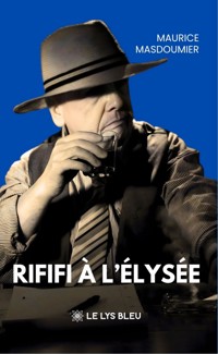 Rififi à l’Élysée - Maurice Masdoumier - ebook