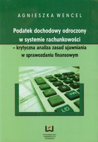 Podatek dochodowy odroczony w systemie rachunkowości - Agnieszka Wencel - książka
