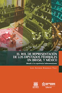 El rol de representación de los diputados federales en Brasil y México - Luis Antonio González Tule - ebook