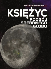 Księżyc. Podbój srebrnego globu - Przemysław Rudź - książka