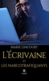 L’écrivaine et les narcotrafiquants - Marie Lincourt - ebook