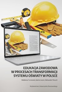 Edukacja zawodowa w procesach transformacji systemu oświaty w Polsce - Furmanek Waldemar, Lenart Jolanta, Piecuch Aleksander - książka