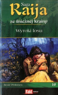Raija ze śnieżnej krainy (10). Wyroki losu - Bente Pedersen - ebook