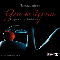 Gra wstępna. Rozpisana na 62 felietony - Tomasz Jastrun - audiobook