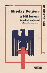 Między Bogiem a Hitlerem - DORIS L. BERGEN - ebook