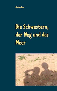 Die Schwestern, der Weg und das Meer - Monika Beer - ebook