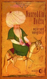 Nasreddin Hodża Wybrane anegdoty - Janusz Janczewski - książka