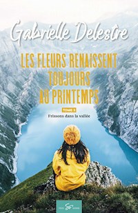 Les fleurs renaissent toujours au printemps - Tome 3 - Gabrielle Delestre - ebook