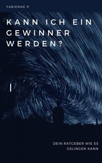 Kann ich ein Gewinner werden? - Fabienne P. - ebook