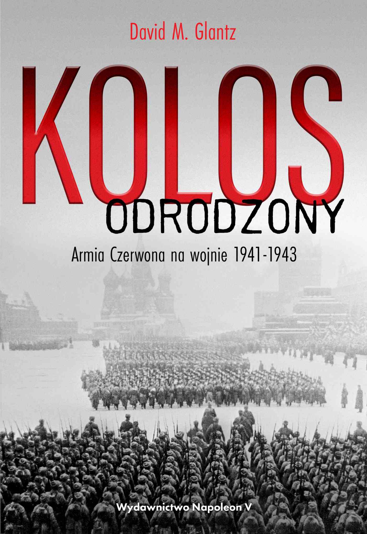 Okładka:Kolos odrodzony. Armia Czerwona na wojnie, 1941-1943 