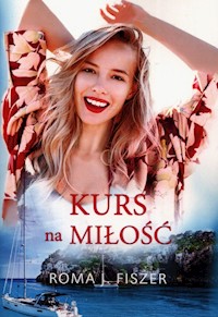 Kurs na miłość - Fiszer Roma J. - książka