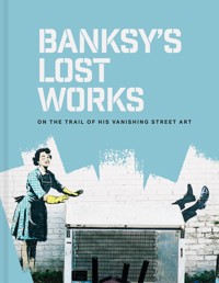 Banksy's Lost Works - Ellsworth-Jones Will - ebook