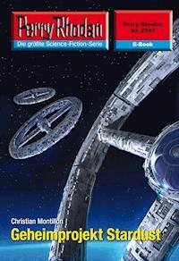Perry Rhodan 2541: Geheimprojekt Stardust -  Christian Montillon - ebook