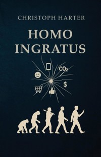 Homo Ingratus - Dr. Christoph Harter - ebook