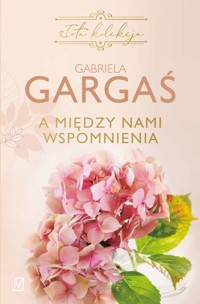 A między nami wspomnienia - Gabriela Gargaś - ebook + książka
