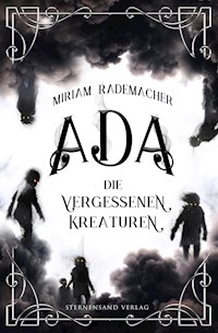 Ada (Band 1): Die vergessenen Kreaturen - Miriam Rademacher - ebook