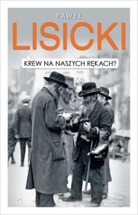 Krew na naszych rękach? - Paweł Lisicki - ebook + książka