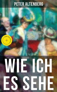 Wie ich es sehe - Peter Altenberg - ebook