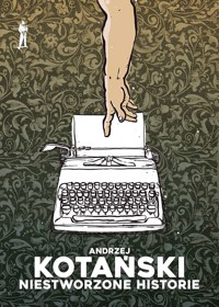 Niestworzone historie - Andrzej Kotański - książka