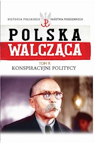Polska walcząca Tom 9 Konspiracyjni politycy -  - książka