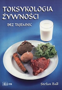 Toksykologia żywności bez tajemnic - Ball Stefan - książka