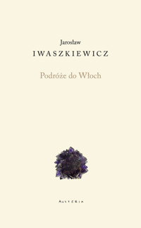 Podróże do Włoch - Jarosław Iwaszkiewicz - książka