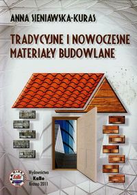 Tradycyjne i nowoczesne materiały budowlane - Sieniawska-Kuras Anna - książka