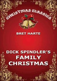 Dick Spindler's Family Christmas - Bret Harte - ebook