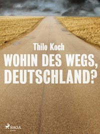 Wohin des Wegs, Deutschland? - Thilo Koch - ebook