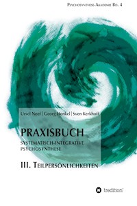 Praxisbuch Systematisch-Integrative Psychosynthese: III. Teilpersönlichkeiten - Ursel Neef - ebook