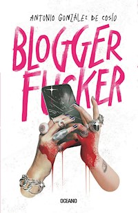 Bloggerfucker - Antonio González de Cosío - ebook