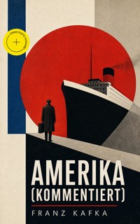 Amerika (Kommentiert) - Franz Kafka - ebook