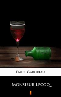 Monsieur Lecoq - Gaboriau Emile - ebook