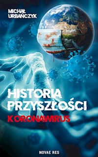 Historia przyszłości Koronawirus - Urbańczyk Michał - książka
