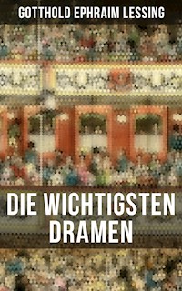 Die wichtigsten Dramen von Gotthold Ephraim Lessing - Gotthold Ephraim Lessing - ebook