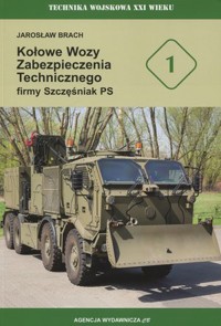 Kołowe wozy zabezpieczenia technicznego firmy Szczęśniak PS. Seria Technika Wojskowa XXI wieku. Zeszyt 1 - Jarosław Brach - książka
