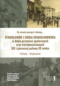 Stanisławów i ziemia stanisławowska w dobie w dobie przemian społecznych oraz narodowościowych -  - książka